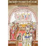 WE DON’T DO THAT TUNE, VICAR: MORE DISHARMONY IN THE CHOIR