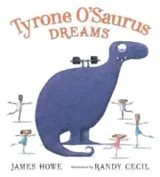 Tyrone O'Saurus Dreams, School And Library by Howe, James; Cecil, Randy (ILT)...