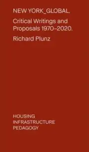 New York Global: Critical Writings and Proposals: 1970-2020. Housing,