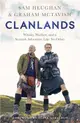 Clanlands：Whisky, Warfare, and a Scottish Adventure Like No Other