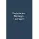 Everyone was Thinking It. I just Said It: Office Gag Gift For Coworker, Funny Notebook 6x9 Lined 110 Pages, Sarcastic Joke Journal, Cool Humor Birthda