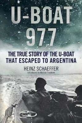 U-Boat 977: The Third Reich U-Boat That Escaped to Argentina by Heinz Schaeffer