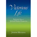 VICTORIOUS LIFE: EPHESIANS FROM A SPIRITUAL WARFARE PERSPECTIVE
