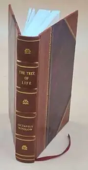 The Tree Of Life; Its Shade, Fruit And Repose / By Octavius Wins [Leather Bound]
