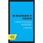 THE MEASUREMENT OF SENSATION: A CRITIQUE OF PERCEPTUAL PSYCHOPHYSICS