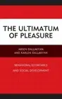 The Ultimatum of Pleasure: Behavioral Economics and Social Development: New