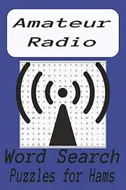 Amateur Radio Word Search Puzzle Book: Word Searches with Easy-to-Read Print About Amateur Radio or Ham Radio...6x9 iinches...110 pages...55 puzzles...Great Gift for Holidays or Between Rag Chews