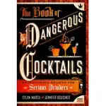THE BOOK OF DANGEROUS COCKTAILS: ADVENTUROUS RECIPES FOR SERIOUS DRINKERS