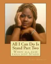 All I Can Do Is Stand Part Two: When all else fails just Stand by Aleja Bennett