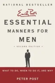 Essential Manners for Men 2nd Edition: What to Do, When to Do It, and Why Post,