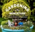 Gardening in Miniature: Create Your Own Tiny Living World by Janit Calvo (Englis