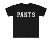Pants Funny Meme T Shirt