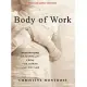 Body of Work: Meditations on Mortality from the Human Anatomy Lab