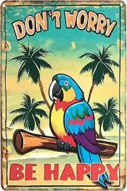 Metal Signs Don't Worry Be Happy The Beach Parrot Oasis