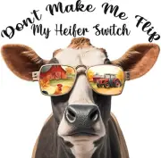 Don't Make Me Flip My Heifer Iron On Transfer T-Shirt + Light & Dark Fabrics #5
