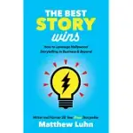 THE BEST STORY WINS: HOW TO LEVERAGE HOLLYWOOD STORYTELLING IN BUSINESS AND BEYOND