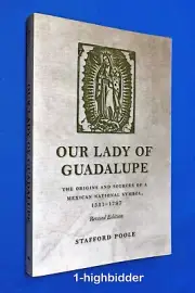 NEW! Our Lady of Guadalupe: Origins & Sources of a Mexican National Symbol 1531-