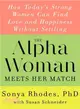 The Alpha Woman Meets Her Match ― How Today's Strong Women Can Find Love and Happiness Without Settling