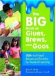 The Big Book of Glues, Brews, and Goos ― 500+ Kid-tested Recipes and Formulas for Hands-on Learning