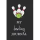 My Bowling Journal: Perfect Lined Log/Journal for Men and Women - Ideal for gifts, school or office-Take down notes, reminders, and craft