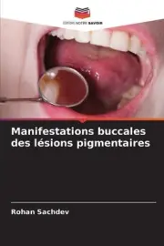 Manifestations buccales des lésions pigmentaires [French] by Rohan Sachdev