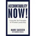 ACCOUNTABILITY NOW!: LIVING THE TEN PRINCIPLES OF PERSONAL LEADERSHIP