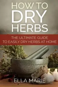 在飛比找博客來優惠-How to Dry Herbs: The Ultimate