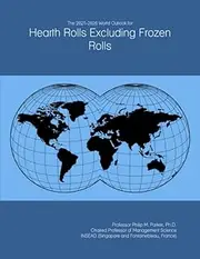 The 2021-2026 World Outlook for Hearth Rolls Excluding Frozen Rolls