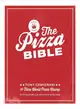 The Pizza Bible ─ The World's Favorite Pizza Styles, from Neapolitan, Deep-dish, Wood-fired, Sicilian, Calzones and Focaccia to New York, New Haven, Detroit, and More