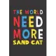 The World Need More Sand Cat: Sand Cat Lovers Funny Gifts Journal Lined Notebook 6x9 120 Pages