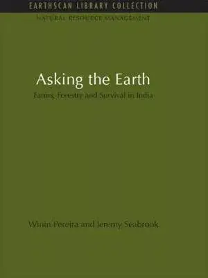 Asking the Earth: Farms, Forestry and Survival in India