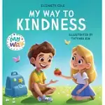 MY WAY TO KINDNESS: CHILDREN’’S BOOK ABOUT LOVE TO OTHERS, EMPATHY AND INCLUSION (PRESCHOOL FEELINGS BOOK)