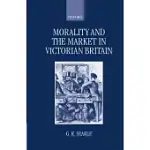 MORALITY AND THE MARKET IN VICTORIAN BRITAIN
