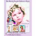 THE SHIRLEY TEMPLE COLLECTOR’S GUIDE: AN UNAUTHORIZED REFERENCE AND PRICE GUIDE