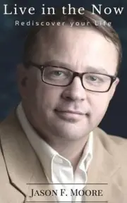 Live in the Now: Recognizing God's Presence by Jason F. Moore (English) Paperbac