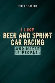 I Like Beer And sprint car racing And Maybe 3 People Meme Art Notebook: Gifts for Women/Best Friend/Mom/Wife/Girlfriend/Boss/Coworker/Nurse/Encouragement Birthday, Menu