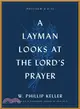 A Layman Looks at the Lord's Prayer