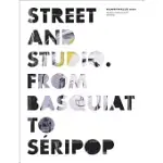 STREET AND STUDIO: FROM BASQUIAT TO SERIPOP