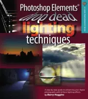 Photoshop Elements Drop Dead Lighting Techniques (A Lark Photography Book)