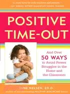 Positive Time-Out ─ And over 50 Ways to Avoid Power Struggles in the Home and the Classroom