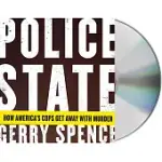 POLICE STATE: HOW AMERICA’S COPS GET AWAY WITH MURDER