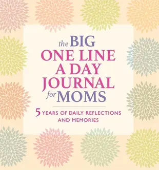 The Big One Line a Day Journal for Moms: 5 Years of Daily Refections and Memories