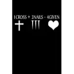 ONE CROSS THREE NAILS FOUR GIVEN: FUN XMAS HOLIDAY NOTEBOOK AND JOURNAL FOR ALL AGES. SPREAD THE CHEER WITH THIS STOCKING STUFFER.