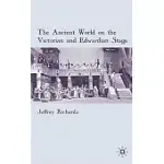 THE ANCIENT WORLD ON THE VICTORIAN AND EDWARDIAN STAGE