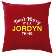 Don't Worry It's a JORDYN Thing! Cushion Surname Custom Name Family Cover