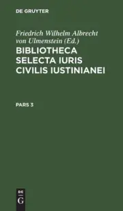 Bibliotheca Selecta Iuris Civilis Iustinianei. Pars 3 by Friedrich Wilhelm Albre