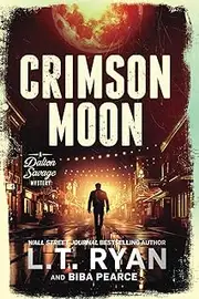 [L.T. Ryan] Crimson Moon: A Suspenseful Mystery Thriller (A Dalton Savage Mystery Book 5)