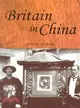 Britain in China ― Community, Culture and Colonialism, 1900-1949