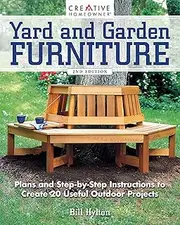 Yard and Garden Furniture (New 2nd Edition): Plans and Step-by-Step Instructions to Create 20 Useful Outdoor Projects