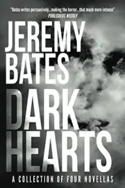 DARK HEARTS: A COLLECTION OF FOUR NOVELLAS By Jeremy Bates **BRAND NEW**